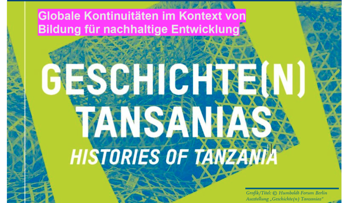 Geschichte(n) Tansanias – Globale Kontinuitäten einer Bildung für nachhaltige Entwicklung [Seminar / Exkursion]
