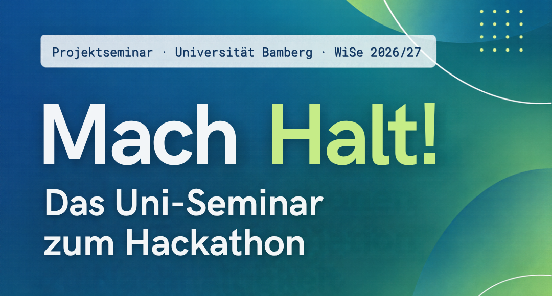 Du betrachtest gerade MACH HALT! Nachhaltigkeit als Organisationsentwicklung praktisch erproben [Projektseminar / Hackathon]